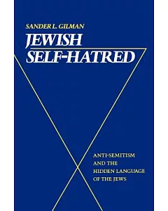 Jewish Self-Hatred: Anti-Semitism and the Hidden Language of the Jews