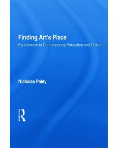 Finding Art’s Place: Experiments in Contemporary Education and Culture
