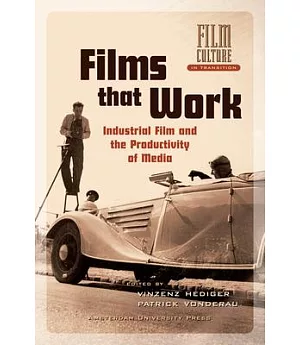 Films that Work: Industrial Film and the Productivity of Media