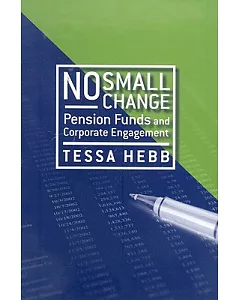 No Small Change: Pension Funds and Corporate Engagement