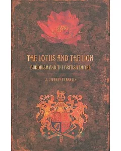 The Lotus and the Lion: Buddhism and the British Empire