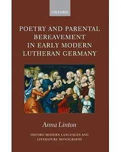 Poetry and Parental Bereavement in Early Modern Lutheran Germany
