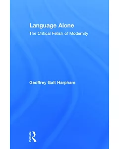 Language Alone: The Critical Fetish of Modernity