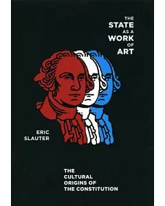 The State as a Work of Art: The Cultural Origins of the Constitution