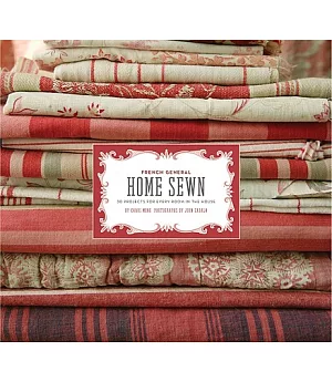 French General: Home Sewn: 30 Projects for Every Room in the House