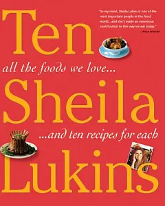 Ten: All the Foods We Love and Ten Perfect Recipes for Each
