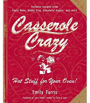 Casserole Crazy: Hot Stuff for Your Oven!