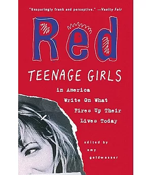 Red: Teenage Girls in America Write on What Fires Up Their Lives Today