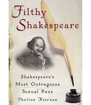 Filthy Shakespeare: Shakespeare’s Most Outrageous Sexual Puns