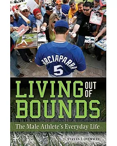 Living out of Bounds: The Male Athlete’s Everyday Life