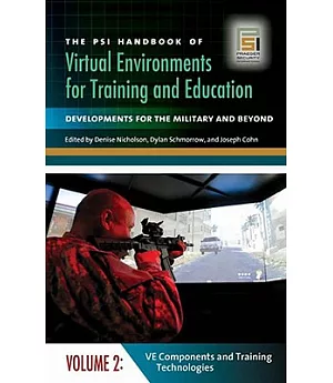 The PSI Handbook of Virtual Environments for Training and Education: Developments for the Military and Beyond