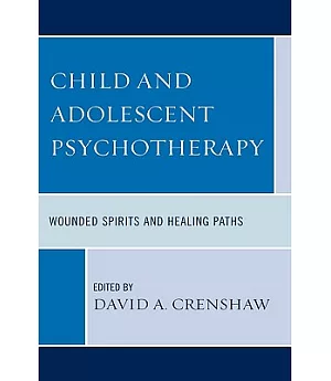 Child and Adolescent Psychotherapy: Wounded Spirits and Healing Paths
