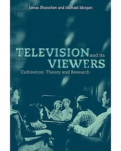 Television and Its Viewers: Cultivation Theory and Research