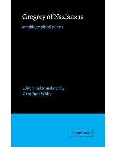 Gregory of Nazianzus: Autobiographical Poems