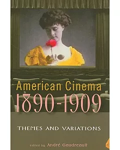 American Cinema 1890-1909: Themes and Variations