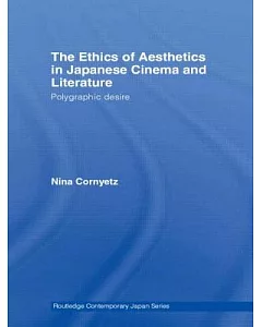 The Ethics of Aesthetics in Japanese Cinema and Literature
