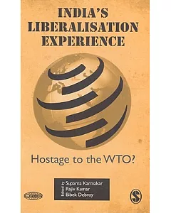 India’s Liberalisation Experience: Hostage to Wto?
