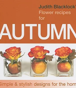 Judith Blacklock’s Flower Recipes for Autumn