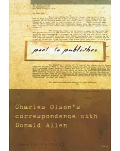 Poet to Publisher: Charles Olson’s Correspondence With Donald Allen