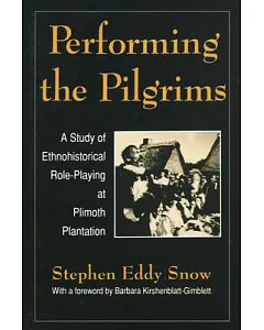 Performing the Pilgrims: A Study of Ethnohistorical Role-Playing at Plimoth Plantation