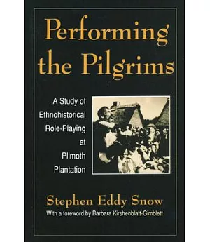 Performing the Pilgrims: A Study of Ethnohistorical Role-Playing at Plimoth Plantation