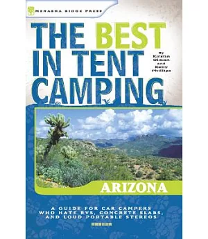 The Best in Tent Camping Arizona: A Guide for Car Campers Who Hate Rv’s, Concrete Slabs, and Loud Portable Stereos