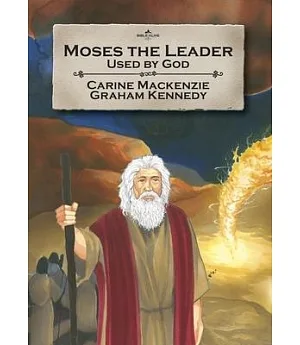 Moses the Leader: Used by God, Book 3