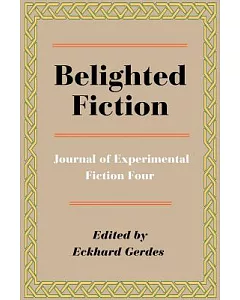 Belighted Fiction: Journal of Experimental Fiction Four
