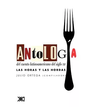 Antologia del cuento latinoamericano del siglo XXI/ Anthology of Latin American story of the twenty-first century: Las Horas Y L