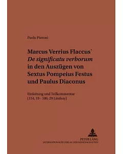 Marcus Verrius Flaccus’ De Significatu Verborum In Den Auszugen Von Sextus Pompeius Festus Und Paulus Diaconus: Einleitung Und T