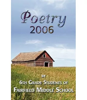 Poetry 2006 by 6th Grade Students of Fairfield Middle School
