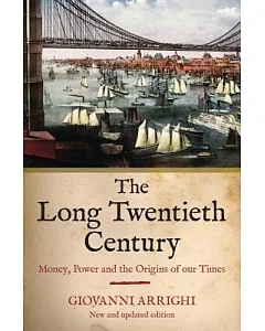 Long Twentieth Century: Money, Power and the Origins of Our Time