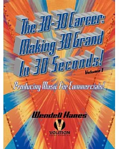 The 30-30 Career, Making 30 Grand in 30 Seconds!: Producing Music for Commercials