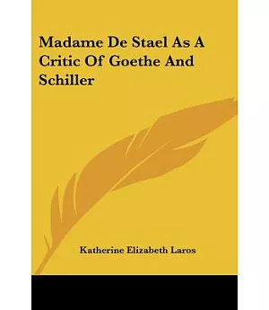 Madame De Stael As a Critic of Goethe and Schiller