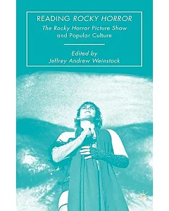 Reading Rocky Horror: The Rocky Horror Picture Show and Popular Culture