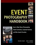 Event Photography Handbook: How to Make Money Photographing Award Ceremonies, Corporate Functions, and Other Special Occasions