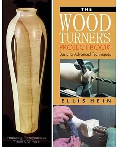 The Woodturner’s Project Book: Basic to Advanced Techniques