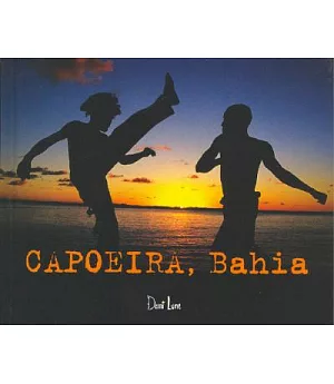 Capoeira, Bahia: Text and Photographs