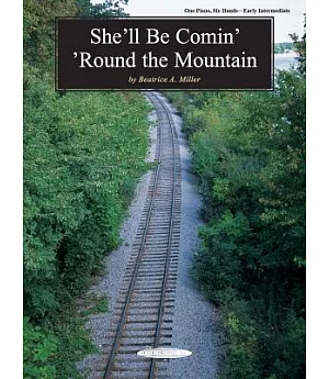 She’ll Be Comin’ Round the Mountain