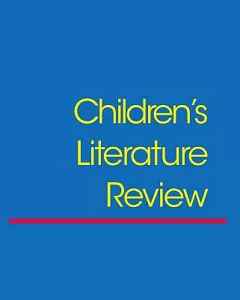 Children’s Literature Review: Excerpts from Reviews, Criticism, and Commentary on Books for Children and Young People