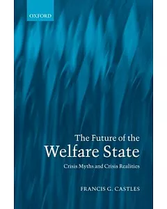 The Future Of The Welfare State: Crisis Myths And Crisis Realities