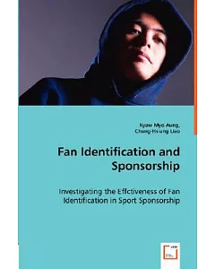 Fan Identification and Sponsorship: Investigating the Effctiveness of Fan Identification in Sport Sponsorship