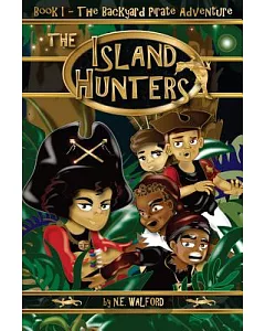 The Island Hunters: Backyard Pirate Adventure Book 1