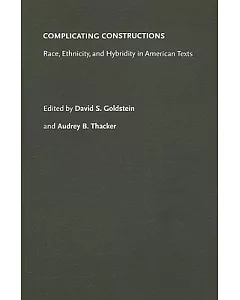 Complicating Constructions: Race, Ethnicity, and Hybridity in American Texts