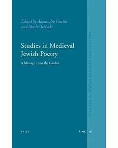 Studies in Medieval Jewish Poetry: A Messager upon the Garden
