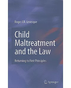 Child Maltreatment and the Law: Returning to First Principles