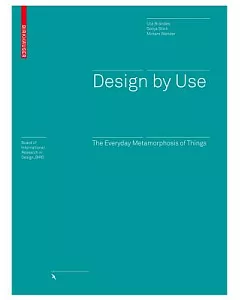 Design by Use: The Everyday Metamorphosis of Things