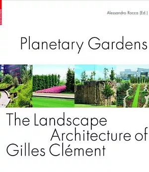 Planetary Gardens: The Landscape Architecture of Gilles Clement