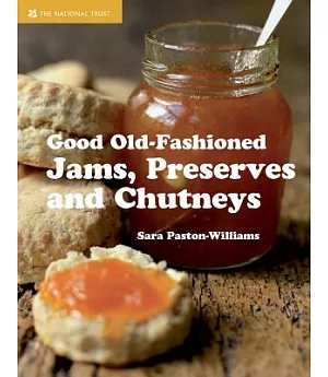 Good Old-Fashioned Jams, Preserves and Chutneys