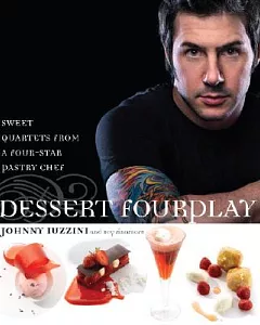 Dessert Fourplay: Sweet Quartets from a Four-Star Pastry Chef